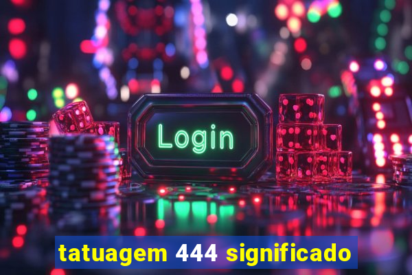 tatuagem 444 significado